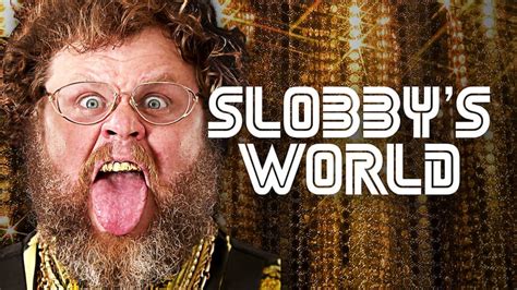 slobby world.